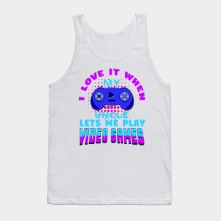 Uncle Lets Me Play Video Games Nephew Gaming Tank Top